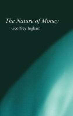 The Nature of Money(English, Hardcover, Ingham Geoffrey)