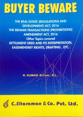 BUYER BEWARE - The Real Estate (Regulations And Development) Act, 2016, The Benami Transactions (Prohibitions) Amendment Act, 2016 With Settlement Deed And Its Interpretation, Drafting Etc(Paperback, R.Kumar Advocate) BUYER BEWARE - The Real Estate (Regulations And Development) Act, 2016, The Benami Transactions (Prohibitions) Amendment Act, 2016 With Settlement Deed And Its Interpretation, Drafting Etc(Paperback, R.Kumar Advocate)