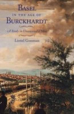 Basel in the Age of Burckhardt(English, Paperback, Gossman Lionel)