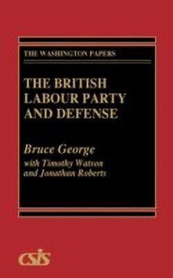 The British Labour Party and Defense(English, Hardcover, George Bruce)