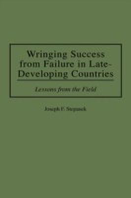 Wringing Success from Failure in Late-Developing Countries(English, Hardcover, Stepanek Joseph F.)
