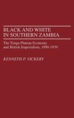 Black and White in Southern Zambia(English, Hardcover, Vickery Kenneth)