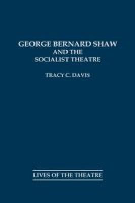 George Bernard Shaw and the Socialist Theatre(English, Hardcover, Davis Tracy C.)