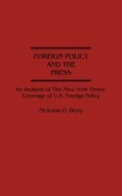 Foreign Policy and the Press(English, Hardcover, Berry Nicholas)