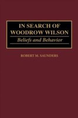 In Search of Woodrow Wilson(English, Hardcover, Saunders Robert M.)