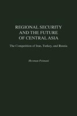 Regional Security and the Future of Central Asia(English, Hardcover, Peimani Hooman)
