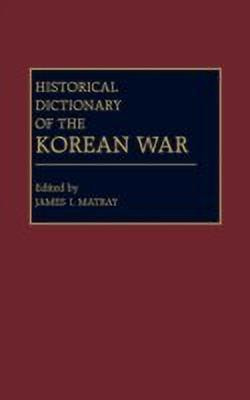 Historical Dictionary of the Korean War(English, Hardcover, Matray James I.)
