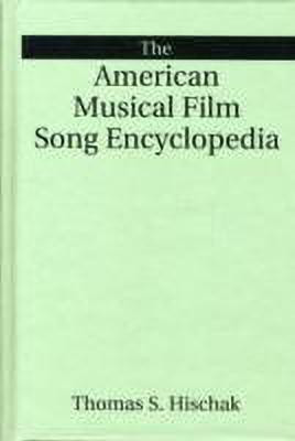 The American Musical Film Song Encyclopedia(English, Hardcover, Hischak Thomas S.)