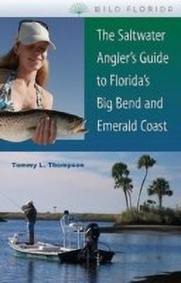 The Saltwater Angler's Guide to Florida's Big Bend and Emerald Coast(English, Paperback, Thompson Tommy L.)