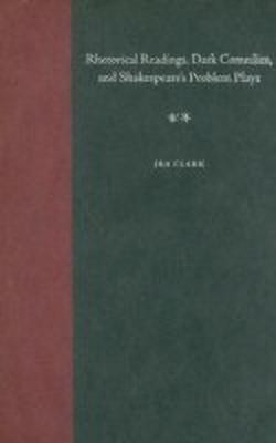 Rhetorical Readings, Dark Comedies, and Shakespeare's Problem Plays(English, Hardcover, Clark Ira)