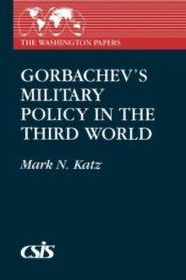 Gorbachev's Military Policy in the Third World(English, Paperback, Katz Mark N.)