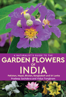 A Naturalist's Guide to the Garden Flowers of India(English, Paperback, Sachdeva Pradeep)
