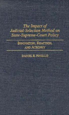 The Impact of Judicial-Selection Method on State-Supreme-Court Policy(English, Hardcover, Pinello Daniel R.)