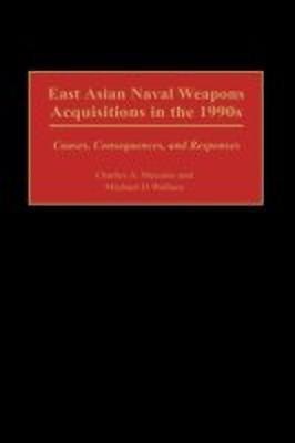 East Asian Naval Weapons Acquisitions in the 1990s(English, Hardcover, Meconis Charles)