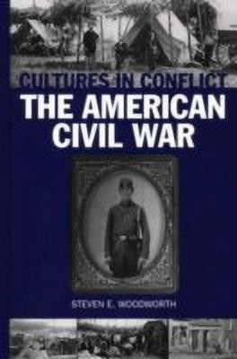 Cultures in Conflict--The American Civil War(English, Hardcover, Woodworth Steven E.)