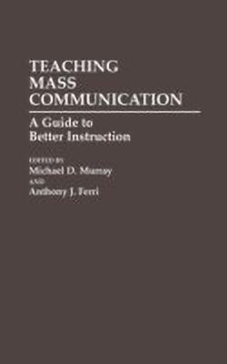Teaching Mass Communication(English, Hardcover, Ferri Anthony J.)