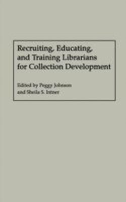 Recruiting, Educating, and Training Librarians for Collection Development(English, Hardcover, Intner Sheila S.)