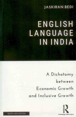 English Language in India: A Dichotomy Between Economic Growth and Inclusive Growth(English, Paperback, Jaskiran Bedi)