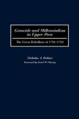 Genocide and Millennialism in Upper Peru(English, Hardcover, Robins Nicholas)