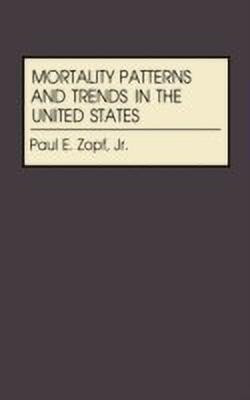 Mortality Patterns and Trends in the United States(English, Hardcover, Zopf Paul E.)