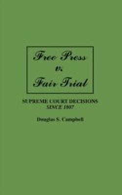 Free Press v. Fair Trial(English, Hardcover, Campbell Douglas S.)