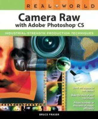 Real World Camera Raw with Adobe Photoshop CS(English, Paperback, Fraser Bruce)