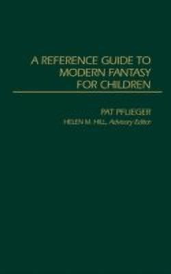 A Reference Guide to Modern Fantasy for Children(English, Hardcover, Hill Helen M.)