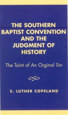 The Southern Baptist Convention and the Judgement of History(English, Hardcover, Copeland Luther E.)