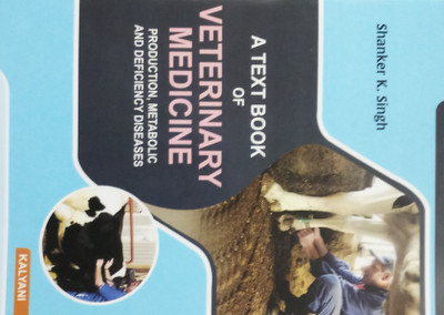 A TEXT BOOK OF VETERINARY MEDICINE PRODUCTION, METABOLIC AND DEFICIENCY DISEASES(English, Paperback, SHANKER K. SINGH)