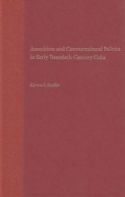 Anarchism and Countercultural Politics in Early Twentieth-century Cuba(English, Hardcover, unknown)