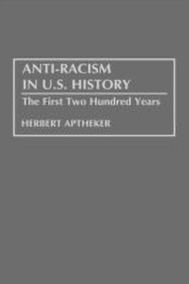 Anti-Racism in U.S. History(English, Hardcover, Aptheker Herbert)