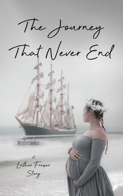 The Journey That Never End(English, Hardcover, Fraser Luther)