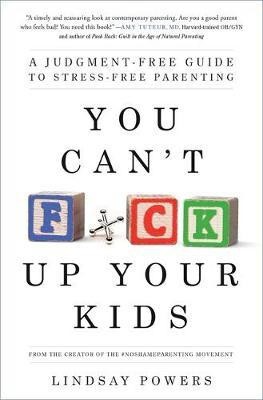 You Can't F*ck Up Your Kids(English, Paperback, Powers Lindsay)