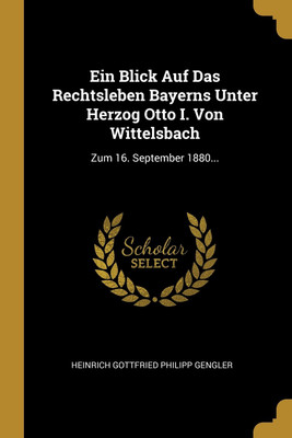 Ein Blick Auf Das Rechtsleben Bayerns Unter Herzog Otto I. Von Wittelsbach(German, Paperback, unknown)