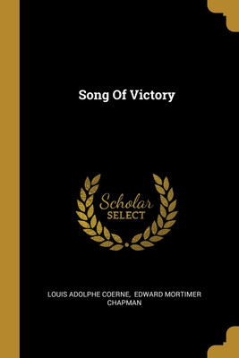 Song Of Victory(English, Paperback, Coerne Louis Adolphe)