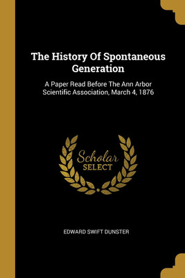 The History Of Spontaneous Generation(English, Paperback, Dunster Edward Swift)
