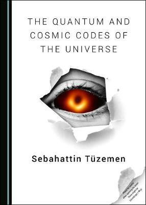 The Quantum and Cosmic Codes of the Universe(English, Hardcover, Tuezemen Sebahattin)