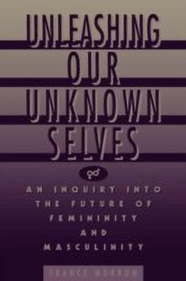 Unleashing Our Unknown Selves(English, Paperback, Morrow France)