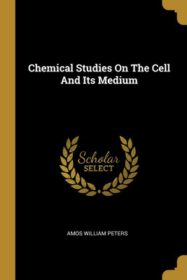 Chemical Studies On The Cell And Its Medium(English, Paperback, Peters Amos William)