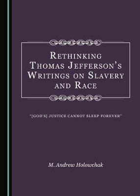 Rethinking Thomas Jefferson's Writings on Slavery and Race(English, Hardcover, Holowchak M. Andrew)
