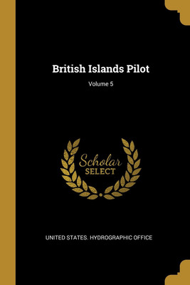 British Islands Pilot; Volume 5(English, Paperback, unknown)