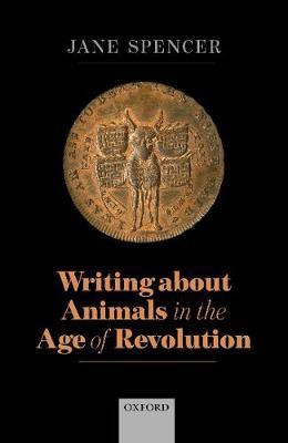 Writing About Animals in the Age of Revolution(English, Hardcover, Spencer Jane)