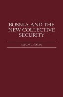 Bosnia and the New Collective Security(English, Hardcover, Sloan Elinor)