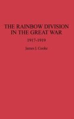 The Rainbow Division in the Great War(English, Hardcover, Cooke James J.)