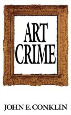 Art Crime(English, Hardcover, Conklin John E)