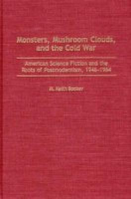 Monsters, Mushroom Clouds, and the Cold War(English, Hardcover, Booker M. Keith)