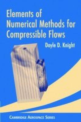 Elements of Numerical Methods for Compressible Flows(English, Hardcover, Knight Doyle D.)