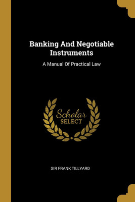 Banking And Negotiable Instruments(English, Paperback, Tillyard Frank Sir)