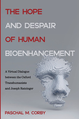 The Hope and Despair of Human Bioenhancement(English, Paperback, Corby Paschal M)