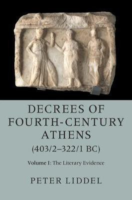 Decrees of Fourth-Century Athens (403/2-322/1 BC): Volume 1, The Literary Evidence(English, Hardcover, unknown)